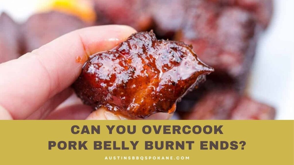 Can You Overcook Pork Belly Burnt Ends