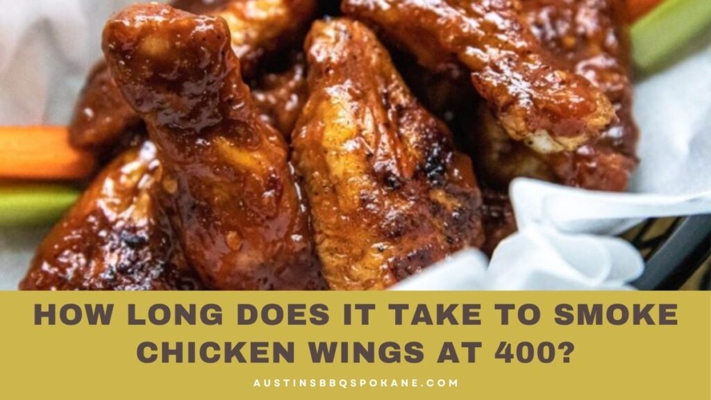 How Long Does It Take To Smoke Chicken Wings At 400?